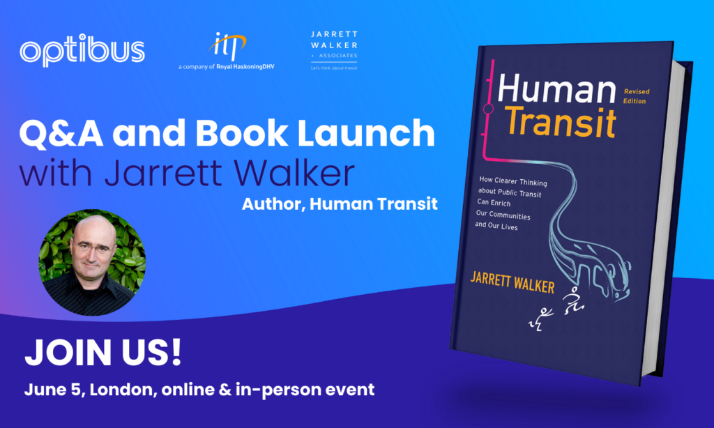 Q&A and book launch event for Jarrett Walker's revised edition of Human Transit, hosted by Optibus and Jarrett Walker Associates on June 5 in London with online and in-person options.