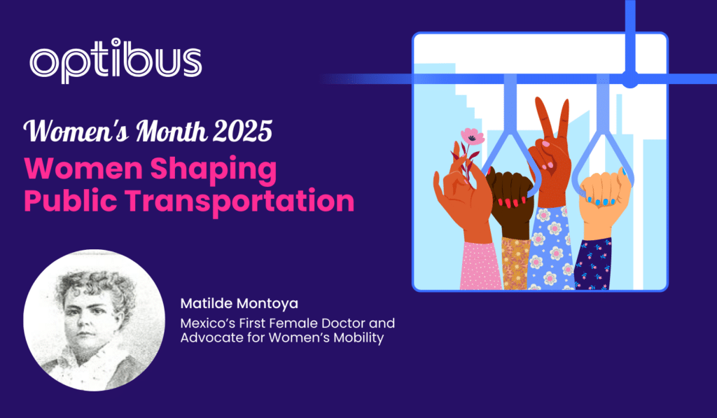 Optibus celebrates Women's Month 2025 featuring Matilde Montoya, Mexico's first female doctor and women's mobility advocate, alongside illustrated diverse women celebrating together.