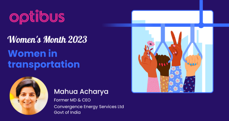 Optibus celebrates Women's Month 2023 featuring Mahua Acharya, former MD & CEO of Convergence Energy Services Ltd, highlighting women's contributions to transportation.